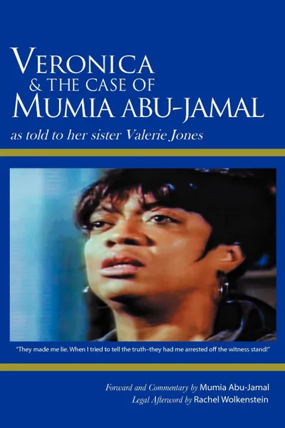 Обложка книги Veronica & the Case of Mumia Abu-Jamal. As Told to Her Sister Valerie Jones, Valerie Jones