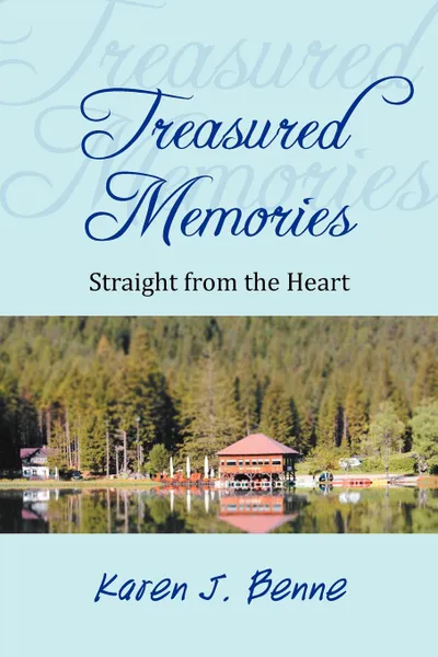 Обложка книги Treasured Memories. Straight from the Heart, Karen J. Benne