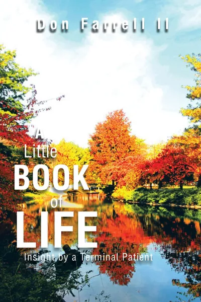 Обложка книги A Little Book of Life. Insight by a Terminal Patient, Don II Farrell