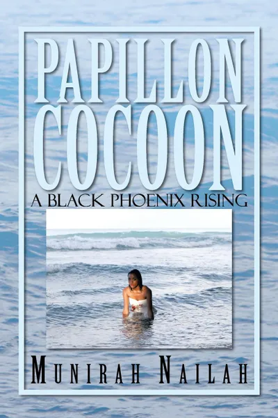 Обложка книги Papillon Cocoon. A Black Phoenix Rising, Munirah Nailah