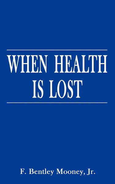 Обложка книги When Health is Lost. Providing for the Costs of Long-Term Nursing Home Care, F. Bentley Jr. Mooney