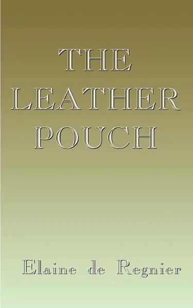 Обложка книги The Leather Pouch, Elaine de Regnier