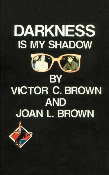 Обложка книги Darkness is My Shadow, Victor C. Jr. Brown, Joan L. Brown