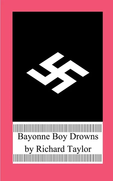 Обложка книги Bayonne Boy Drowns, Richard Taylor