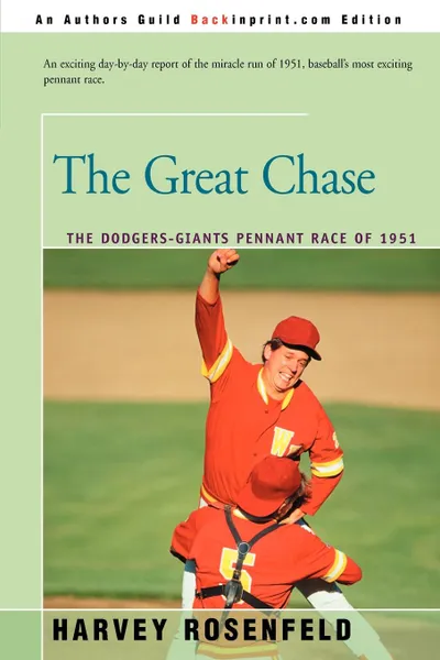 Обложка книги The Great Chase. The Dodger-Giants Pennant Race of 1951, Harvey Rosenfeld