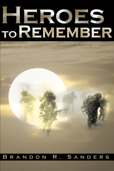 Обложка книги Heroes to Rememeber, Brandon R. Sanders