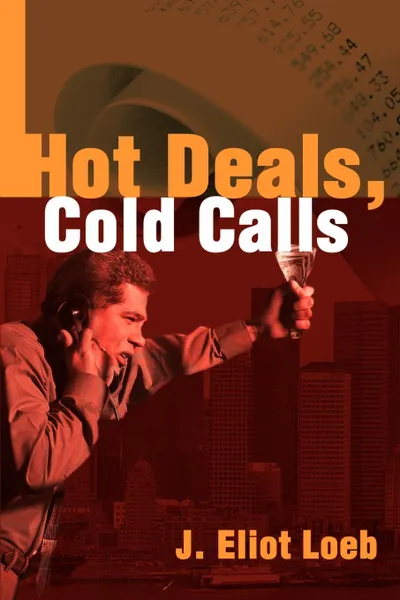 Обложка книги Hot Deals, Cold Calls, J. Eliot Loeb