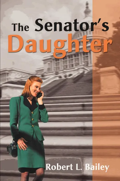 Обложка книги The Senator's Daughter, Robert L. Bailey