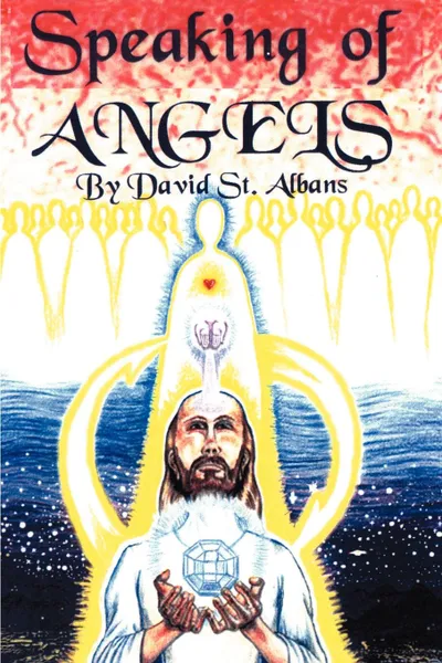 Обложка книги Speaking of Angels. A Journal of Angelic Contact, David Thomas St Albans