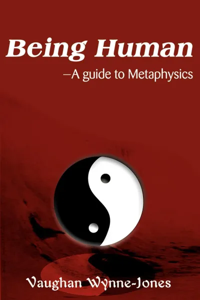 Обложка книги Being Human--A Guide to Metaphysics, Vaughan Wynne-Jones