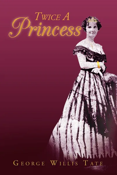Обложка книги Twice a Princess, George Willis Tate