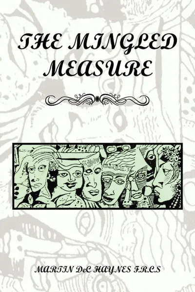 Обложка книги The Mingled Measure, Martin Dec Haynes F. R. C. S.