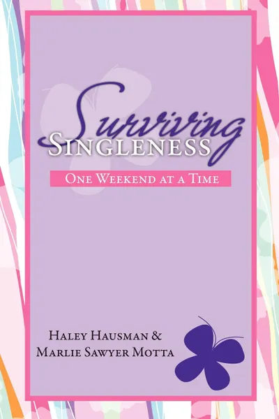 Обложка книги Surviving Singleness, Haley Hausman &. Marlie Sawyer Motta