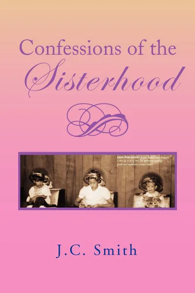 Обложка книги Confessions of the Sisterhood, J. C. Smith