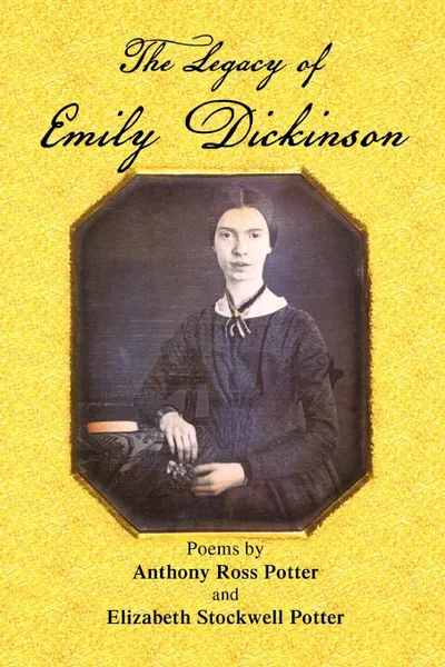 Обложка книги The Legacy of Emily Dickinson, Anthony Ross Potter