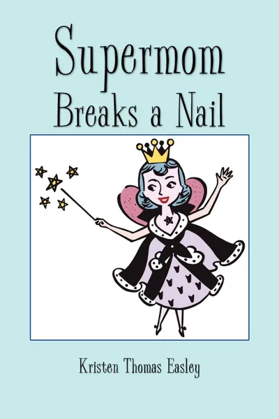 Обложка книги Supermom Breaks a Nail, Kristen Thomas Easley