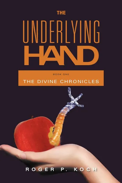 Обложка книги The Underlying Hand. Book One, Roger P. Koch
