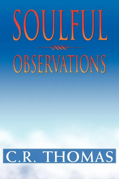 Обложка книги Soulful Observations, C. R. Thomas