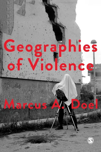 Обложка книги Geographies of Violence. Killing Space, Killing Time, Marcus Doel