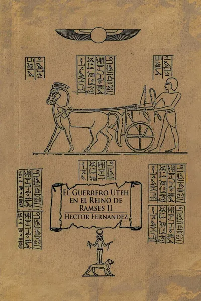 Обложка книги El Guerrero Uteh En El Reino de Ramses II, Hector Fernandez