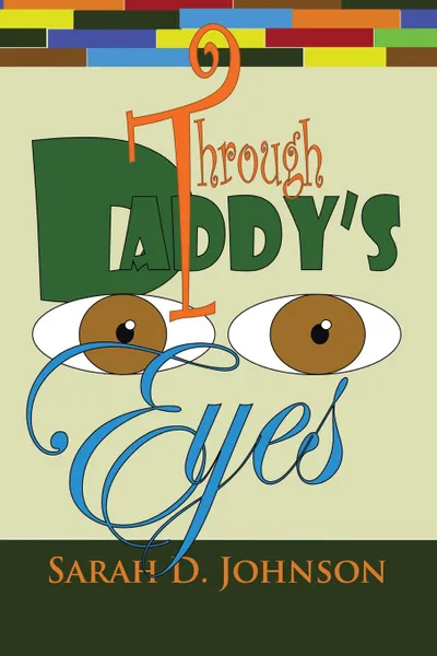 Обложка книги Through Daddy's Eyes, Sarah D. Johnson