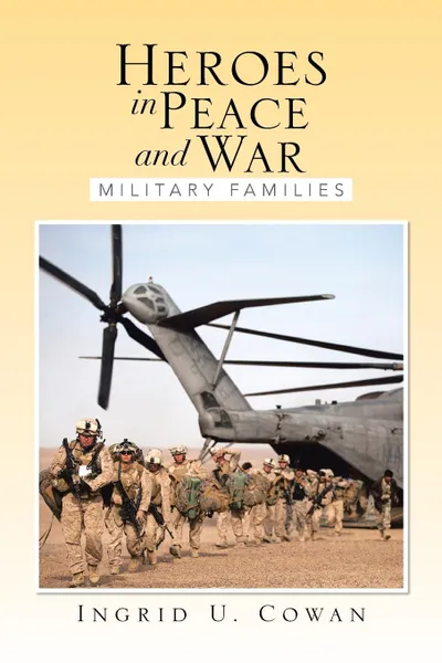 Обложка книги Heroes in Peace and War. Military Families, Ingrid U. Cowan