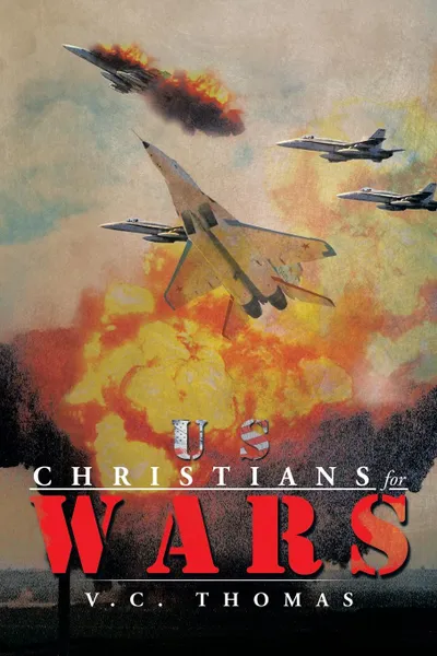 Обложка книги Us-Christians-For-Wars, V. C. Thomas