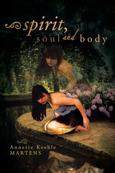 Обложка книги Spirit, Soul and Body, Annette Keeble Martens