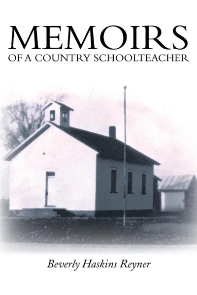 Обложка книги Memoirs of a Country Schoolteacher, Beverly Haskins Reyner