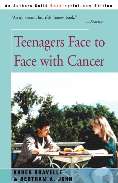 Обложка книги Teenagers Face to Face with Cancer, Karen Gravelle, Bertram A. John