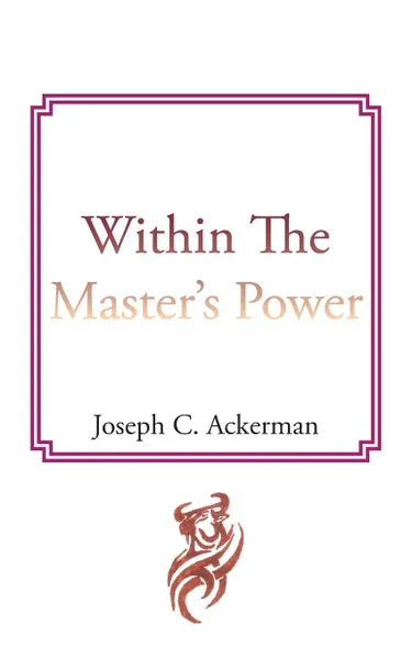 Обложка книги Within the Master's Power, Joseph C. Ackerman