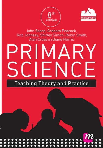 Обложка книги Primary Science. Teaching Theory and Practice, John Sharp, Graham Peacock, Rob Johnsey