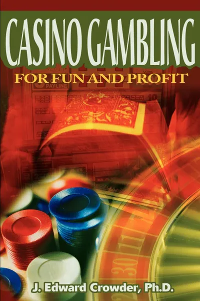 Обложка книги Casino Gambling for Fun and Profit, J. Edward Crowder