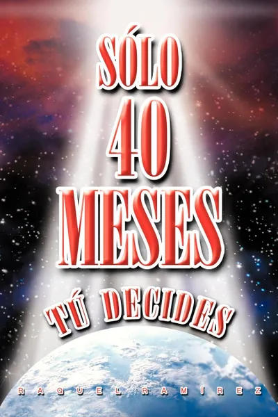 Обложка книги S Lo 40 Meses T Decides, Raquel Ramirez, Raquel Ram Rez