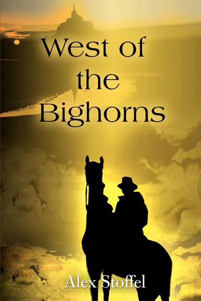 Обложка книги West of the Bighorns, Alex Stoffel