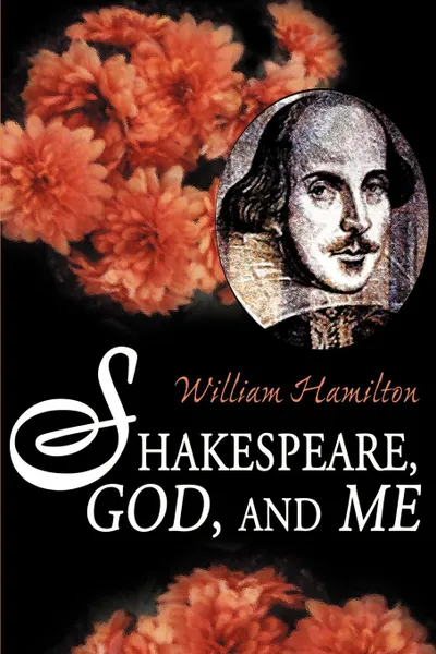 Обложка книги Shakespeare God and Me, William Hamilton