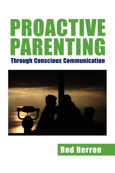 Обложка книги Proactive Parenting, Rod Herron