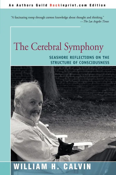 Обложка книги The Cerebral Symphony. Seashore Reflections on the Structure of Consciousness, William H. Calvin