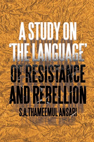 Обложка книги A Study on 'The Language' of Resistance and Rebellion, S. a. Thameemul Ansari