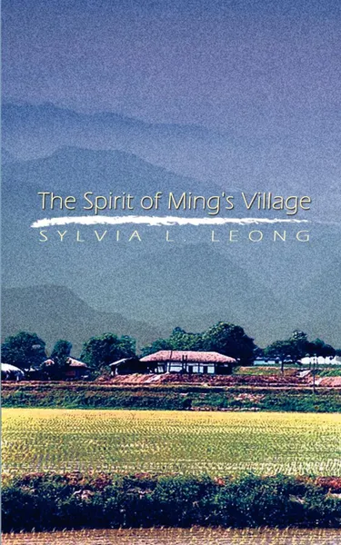 Обложка книги Spirit of Ming's Village, Sylvia  L. Leong
