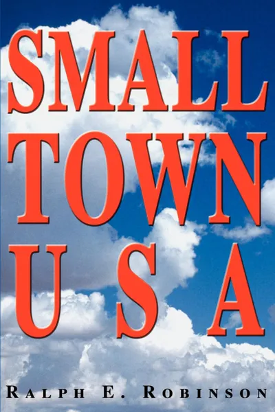 Обложка книги Small Town USA, Ralph E. Robinson