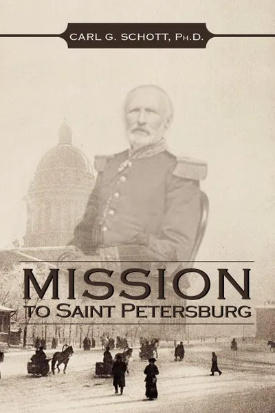 Обложка книги Mission to Saint Petersburg, Carl G. Ph. D. Schott