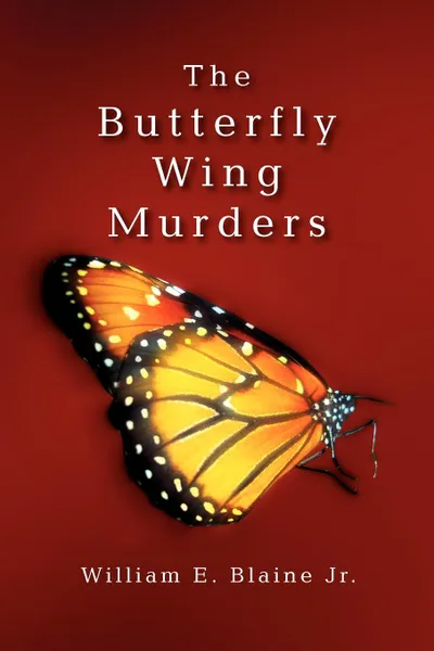 Обложка книги The Butterfly Wing Murders, William E. Jr. Blaine