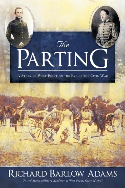 Обложка книги The Parting. A Story of West Point on the Eve of the Civil War, Richard Barlow Adams