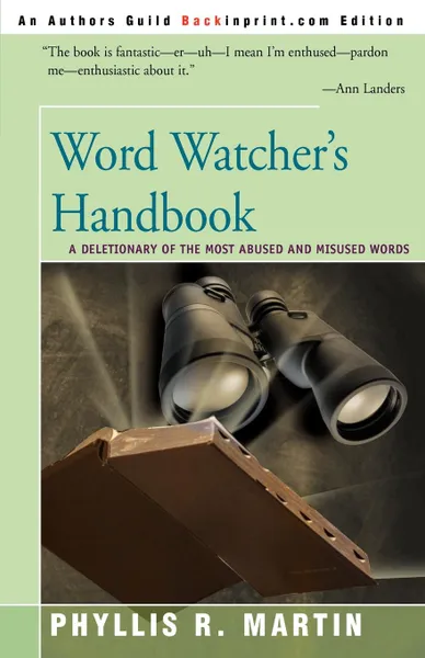 Обложка книги Word Watcher's Handbook. A Deletionary of the Most Abused and Misused Words, Phyllis R. Martin