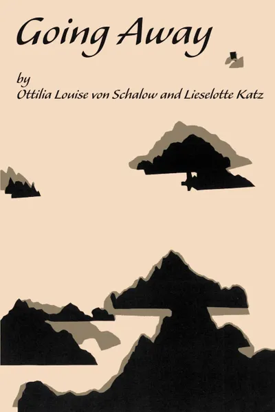 Обложка книги Going Away, Ottilia Louise Von Schalow, Lieselotte Katz, Koch