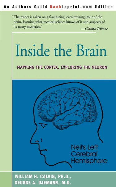 Обложка книги Inside the Brain. Mapping the Cortex, Exploring the Neuron, William H. Calvin, George A. Ojemann