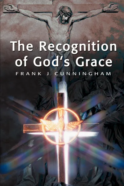 Обложка книги The Recognition of God's Grace, Frank J. Cunningham