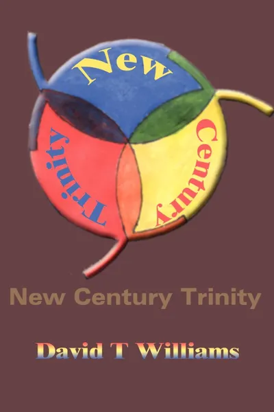 Обложка книги New Century Trinity, David T Williams