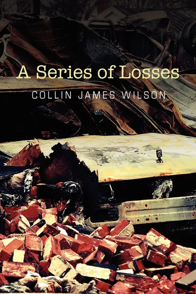 Обложка книги A Series of Losses, Collin James Wilson